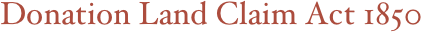 Donation Land Claim Act 1850